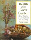 Health from God's Garden : Herbal Remedies for Glowing Health and Well-Being - Book