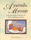 Ayurvedic Massage : Traditional Indian Techniques for Balancing Body and Mind - Book