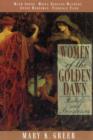 Women of the Golden Dawn : Rebels and Priestesses Maud Gonne Moina Bergson Mathers Annie Horniman Florence Farr - Book