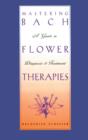 Mastering Bach Flower Therapies : A Guide to Diagnosis and Treatment - Book