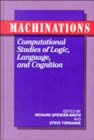 Machinations : Computational Studies of Logic, Language and Cognition - Book