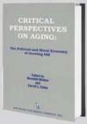 Critical Perspectives on Aging : The Political and Moral Economy of Growing Old - Book