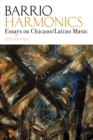 Barrio Harmonics : Essays on Chicano / Latino Music - Book