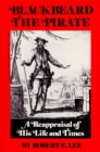 Blackbeard the Pirate : A Reappraisal of His Life and Times - eBook