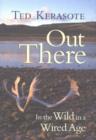 Out There : In the Wild in a Wired Age - Book