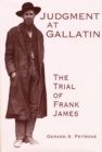 Judgment at Gallatin : The Trial of Frank James - Book