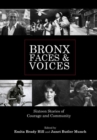 Bronx Faces and Voices : Sixteen Stories of Courage and Community - Book