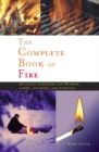 Complete Book of Fire : Building Campfires for Warmth, Light, Cooking, and Survival - eBook