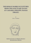 The Roman Marble Sculptures from the Sanctuary of Pan at Caesarea Philippi/Panias (Israel) - Book
