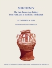 Shechem V : The Late Bronze Age Pottery from Field Xiii at Shechem / Tell Balatah - Book