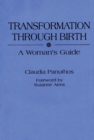 Transformation Through Birth : A Woman's Guide - Book