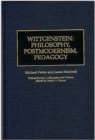 Wittgenstein : Philosophy, Postmodernism, Pedagogy - Book
