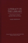 Literacy in the Library : Negotiating the Spaces Between Order and Desire - Book