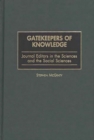 Gatekeepers of Knowledge : Journal Editors in the Sciences and the Social Sciences - Book