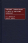 Unequal Opportunity : A Crisis in America's Schools? - Book