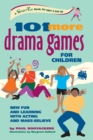 101 More Drama Games for Children : New Fun and Learning with Acting and Make-Believe - Book