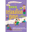101 Relaxation Games for Children : Finding a Little Peace and Quiet in Between - Book