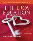 The EROS Equation : A "Soul-ution" for Relationships - eBook