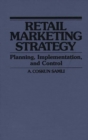 Retail Marketing Strategy : Planning, Implementation, and Control - Book