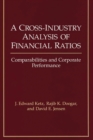 A Cross-Industry Analysis of Financial Ratios : Comparabilities and Corporate Performance - Book