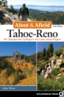 Afoot & Afield: Tahoe-Reno : 201 Spectacular Outings in the Lake Tahoe Region - Book