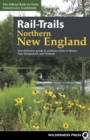 Rail-Trails Northern New England : The definitive guide to multiuse trails in Maine, New Hampshire, and Vermont - Book