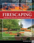 Firescaping : Protecting Your Home with a Fire-Resistant Landscape - Book