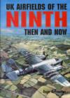 UK Airfields of the Ninth: Then and Now - Book