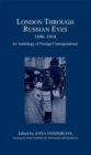 London Through Russian Eyes, 1896-1914 : An Anthology of Foreign Correspondence - Book