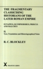 Fragmentary Classicising Historians of the Later Roman Empire, Volume 2 : Text, Translation and Historiographical Notes - Book