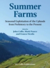 Summer Farms : Seasonal Exploitation of the Uplands from Prehistory to the Present - Book
