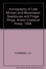 Iconography of Late Minoan and Mycenaean Sealstones and Finger Rings - Book