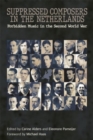 Suppressed Composers in the Netherlands : Forbidden Music in the Second World War - Book