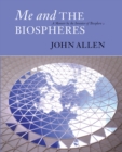 Me and the Biospheres : A Memoir by the Inventor of Biosphere 2 - eBook