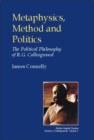 Metaphysics, Method and Politics : The Political Philosophy of R.G.Collingwood - Book