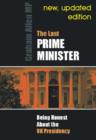 Last Prime Minister : Being Honest About the U.K. Presidency - Book