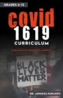 COVID 1619 Curriculum : When Racism began in America grades 6-12 - Book