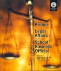 Primer on Legal Affairs for the School Business Official - Book
