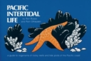 Pacific Intertidal Life : A Guide to Organisms of Rocky Reefs and Tide Pools of the Pacific Coast - Book
