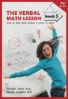 The Verbal Math Lesson Book 3 : Step-by-Step Math Without Pencil or Paper - Book