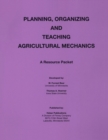 Planning Organization and Teaching Agricultural Mechanics - Book