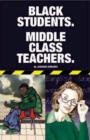 Black Students. Middle Class Teachers. - Book