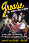 Grease, Tell Me More, Tell Me More : Stories from the Broadway Phenomenon That Started It All - Book