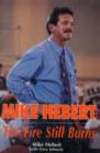 Mike Herbert : The Fire Still Burns - Book