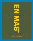 EN MAS' : Carnival and Performance Art of the Caribbean - Book