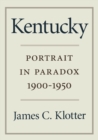 Kentucky : Portrait in Paradox, 1900-1950 - Book