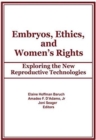 Embryos, Ethics, and Women's Rights : Exploring the New Reproductive Technologies - Book