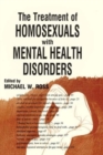 The Treatment of Homosexuals With Mental Health Disorders - Book