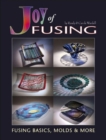 Joy of Fusing : Fusing Basics, Molds & More - Book