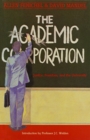 The Academic Corporation : Justice, Freedom and the University - Book